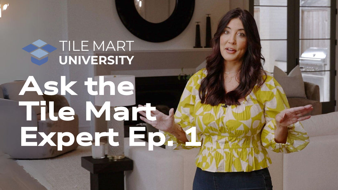Ask the Tile Mart Expert Ep. 1 | Answering Your Questions with Julee Ireland