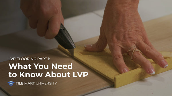 LVP Flooring Part 1: What You Need to Know About LVP